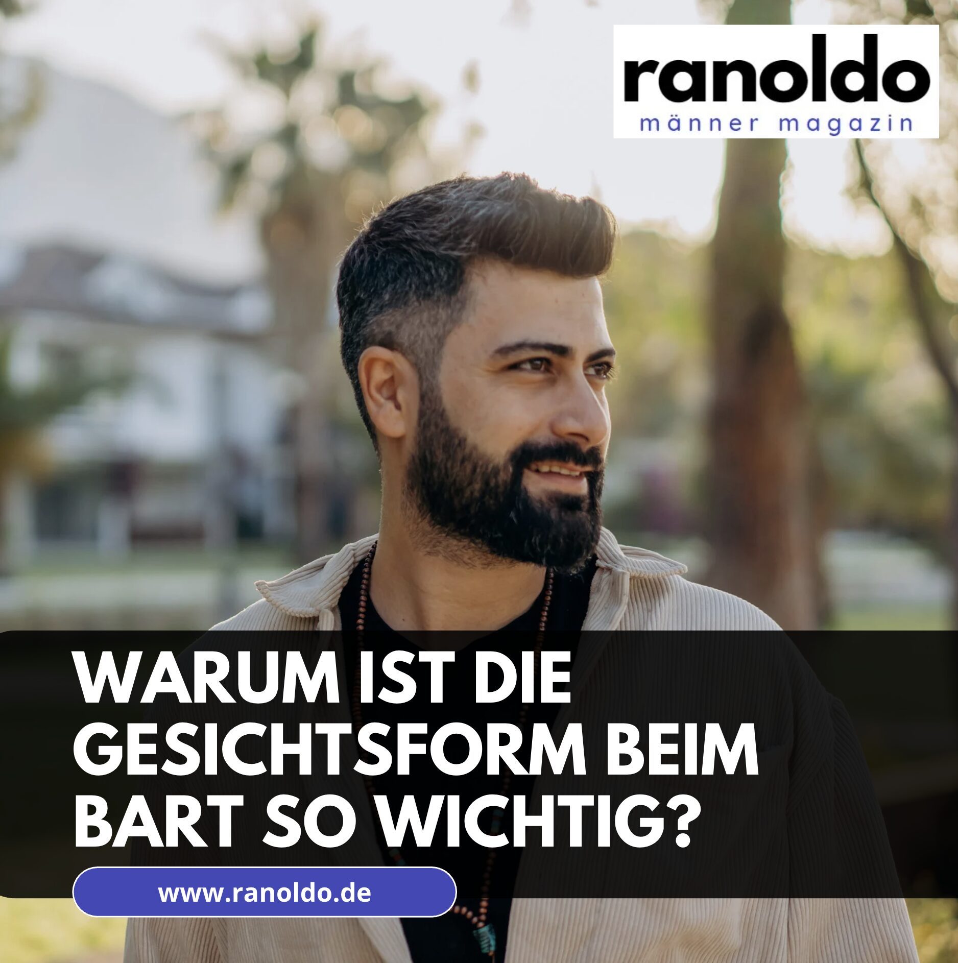 Warum ist die Gesichtsform beim Bart so wichtig? Warum ist die Gesichtsform beim Bart so wichtig?